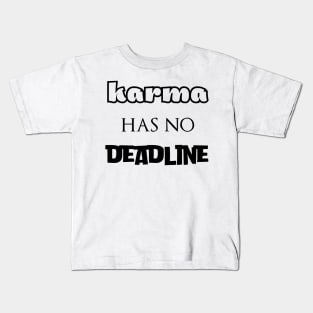 Karma has no deadline Kids T-Shirt